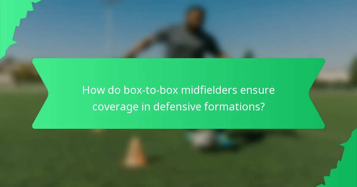 How do box-to-box midfielders ensure coverage in defensive formations?