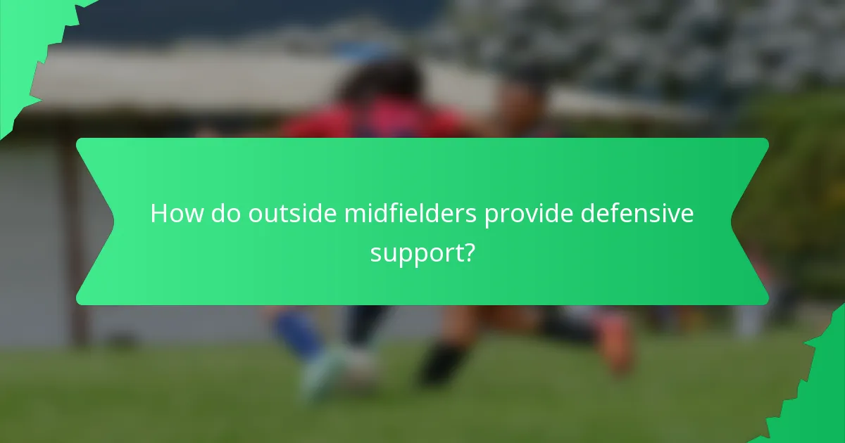 How do outside midfielders provide defensive support?