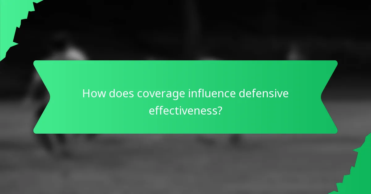 How does coverage influence defensive effectiveness?