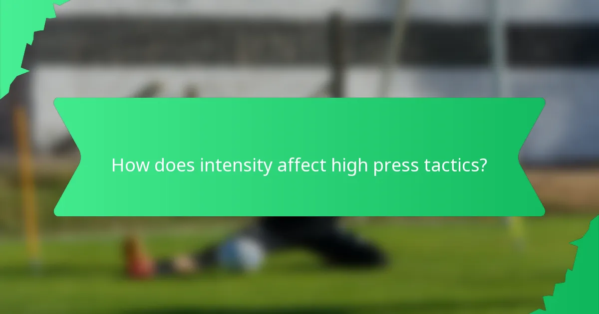How does intensity affect high press tactics?