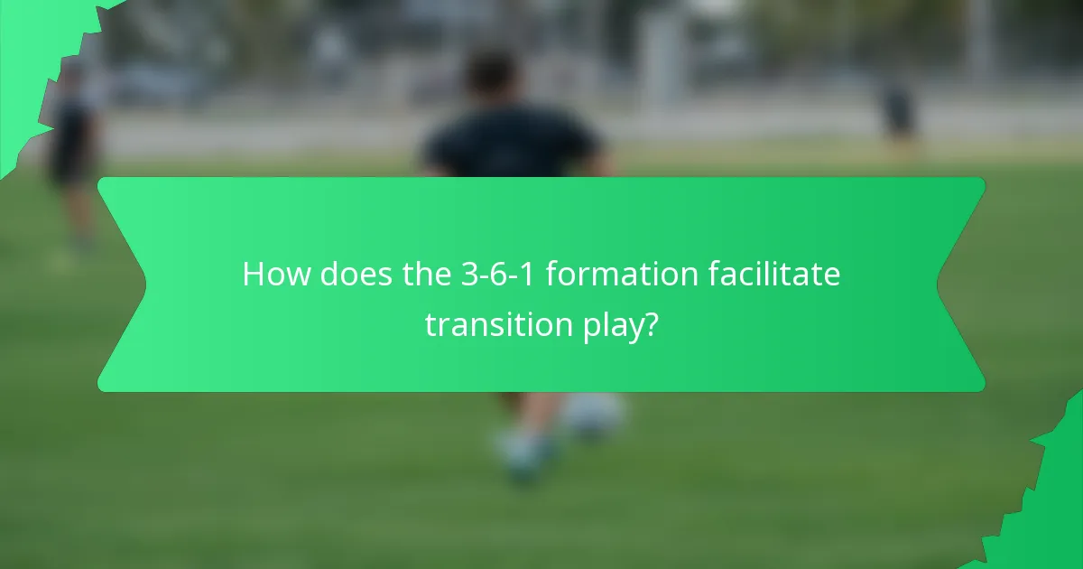 How does the 3-6-1 formation facilitate transition play?