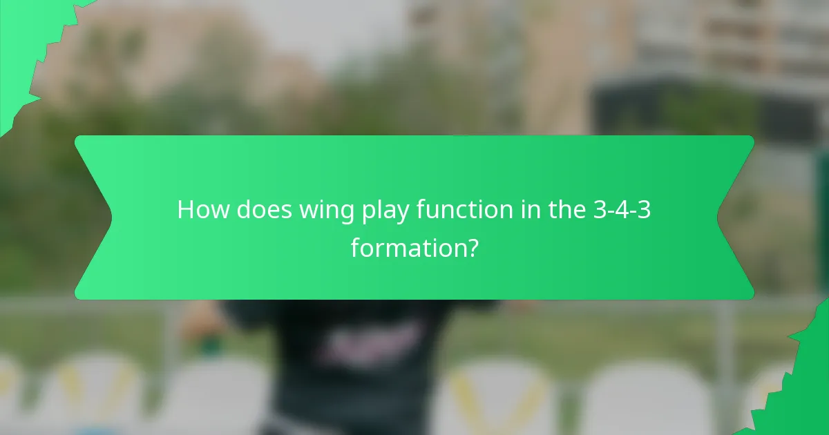 How does wing play function in the 3-4-3 formation?