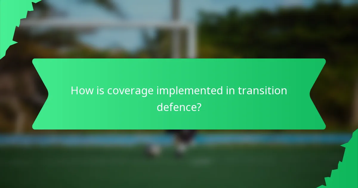 How is coverage implemented in transition defence?