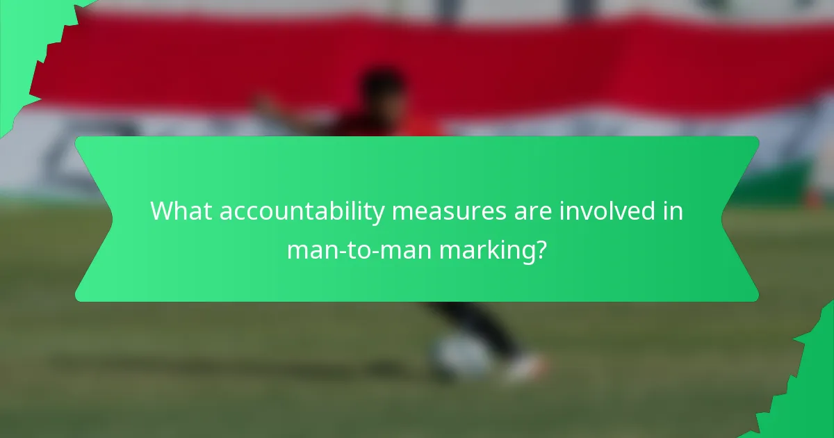 What accountability measures are involved in man-to-man marking?