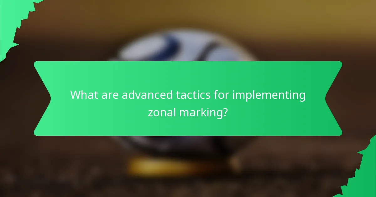 What are advanced tactics for implementing zonal marking?