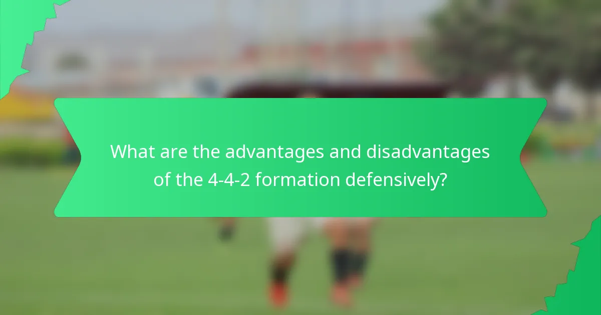 What are the advantages and disadvantages of the 4-4-2 formation defensively?