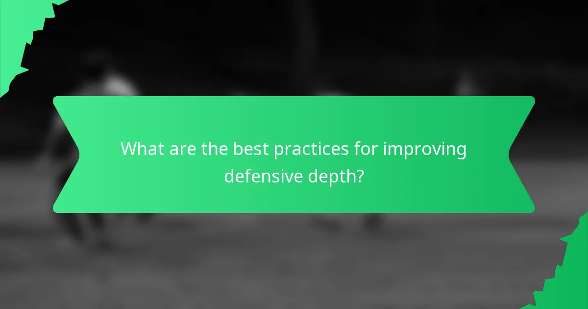 What are the best practices for improving defensive depth?