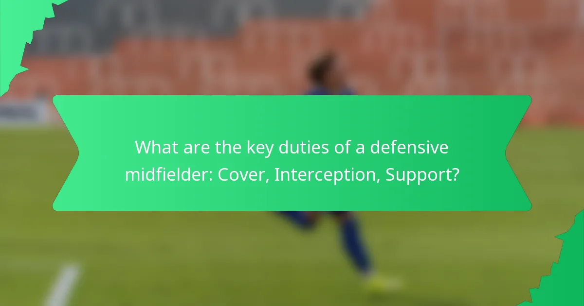 What are the key duties of a defensive midfielder: Cover, Interception, Support?