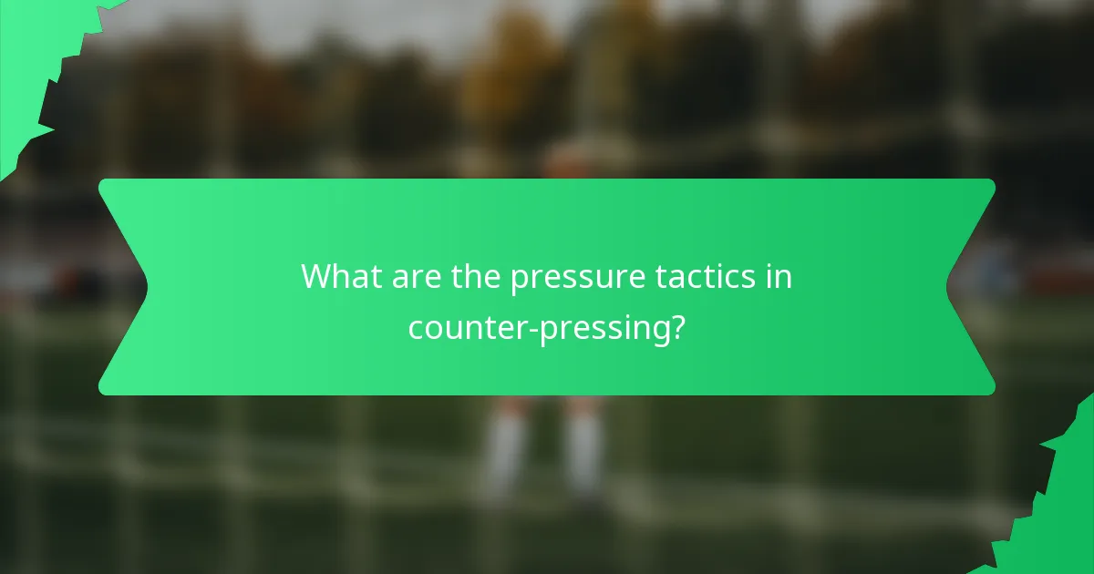 What are the pressure tactics in counter-pressing?