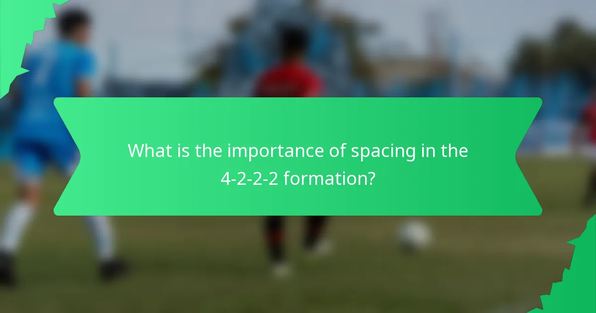 What is the importance of spacing in the 4-2-2-2 formation?