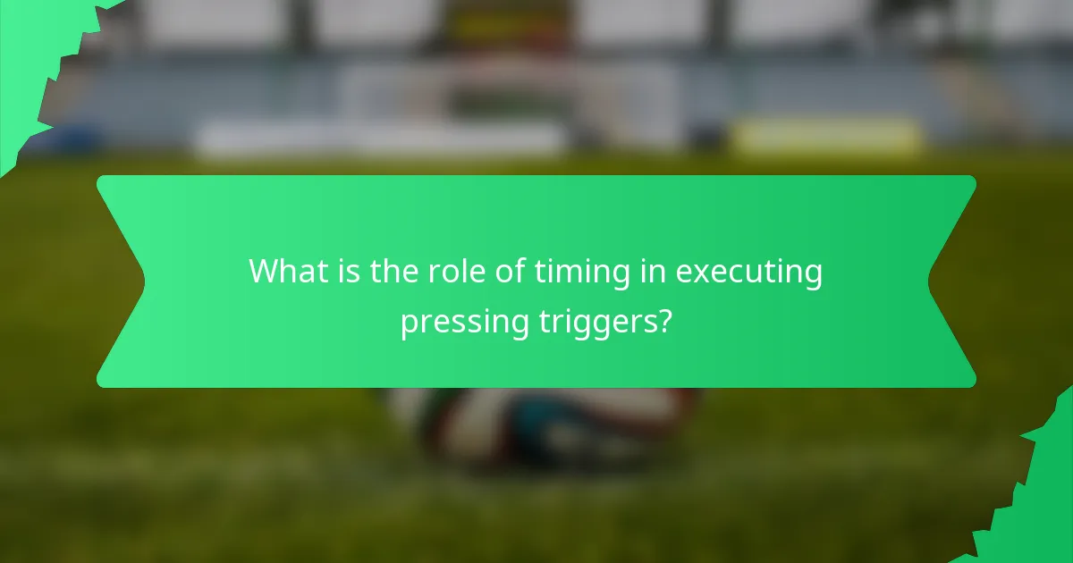 What is the role of timing in executing pressing triggers?